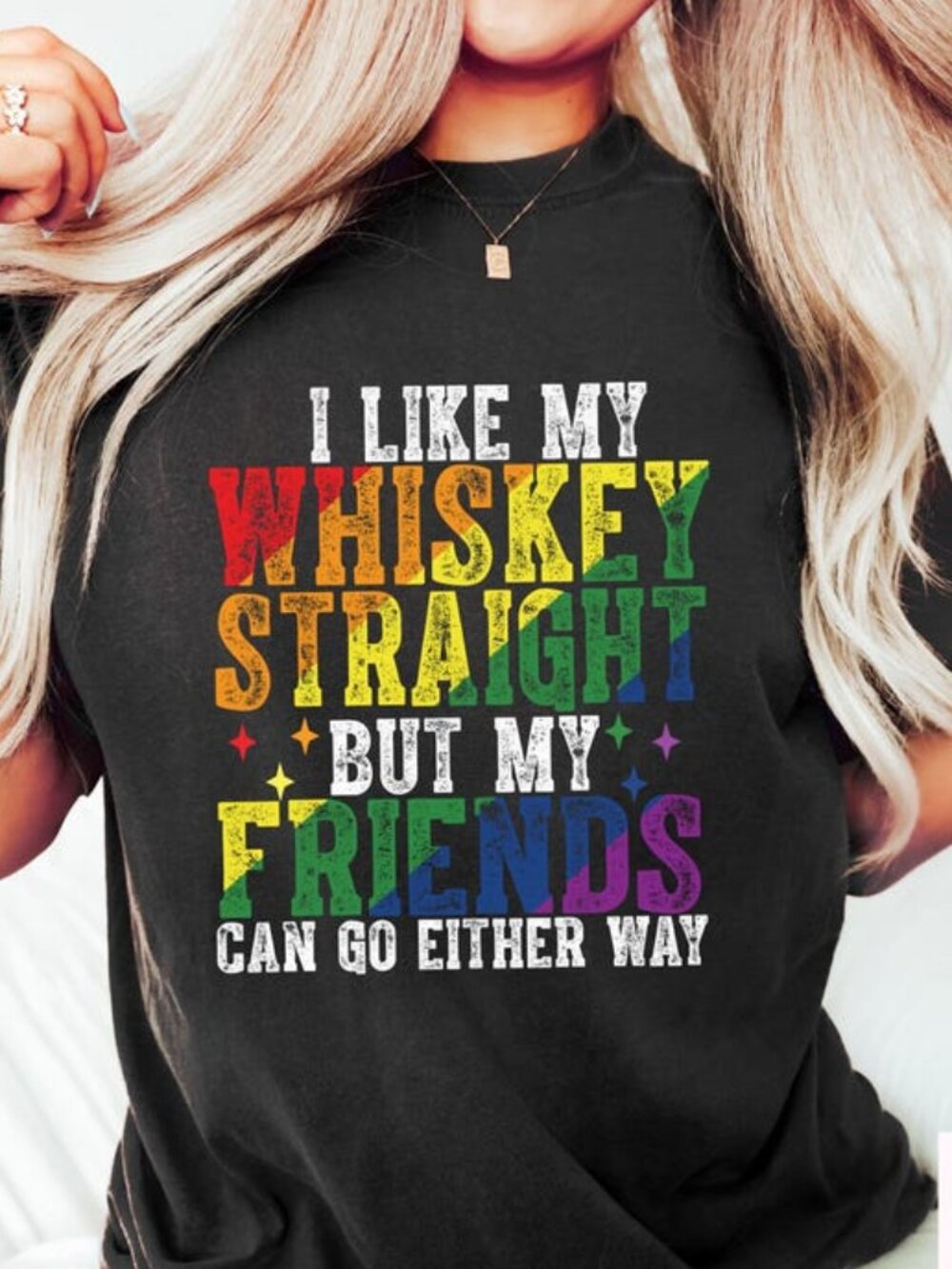 I Like My Whiskey Straight But My Friends Go Either Way T-shirt